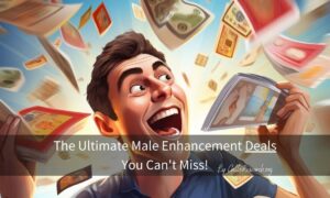 Guide to Top Male Enhancement Deals & Coupons