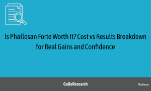 Is Phallosan Forte Worth It? Cost vs Results Breakdown for Real Gains and Confidence