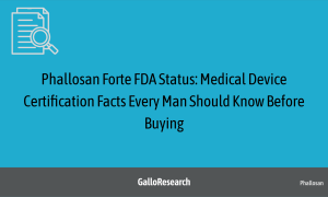 Phallosan Forte FDA Status: Medical Device Certification Facts Every Man Should Know Before Buying