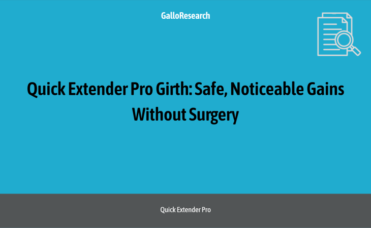 Quick Extender Pro Girth: Safe, Noticeable Gains Without Surgery